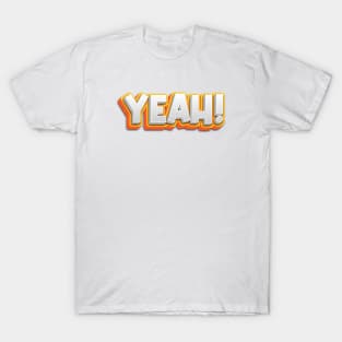 Say Yeah! T-Shirt